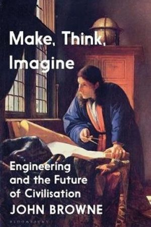 Make, Think, Imagine : The Future of Civilisation