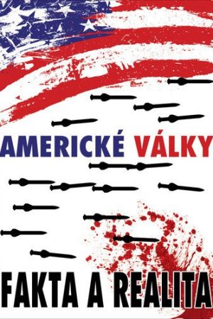 Americké války - Fakta a realita