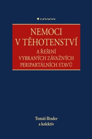 Nemoci v těhotenství a řešení vybraných závažných peripartálních stavů