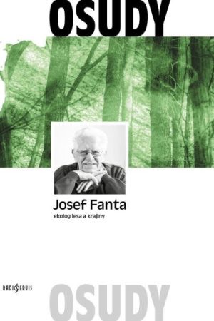 Josef Fanta: Ekolog lesa a krajiny