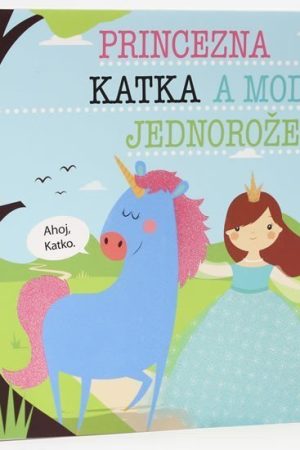 Princezna Katka a modrý jednorožec - Dětské knihy se jmény