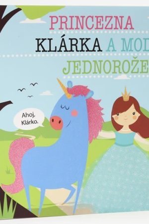 Princezna Klárka a modrý jednorožec - Dětské knihy se jmény