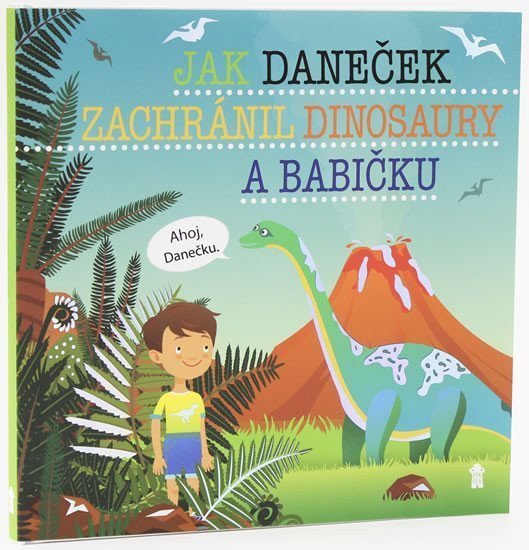 Jak Daneček zachránil dinosaury a babičku - Dětské knihy se jmény