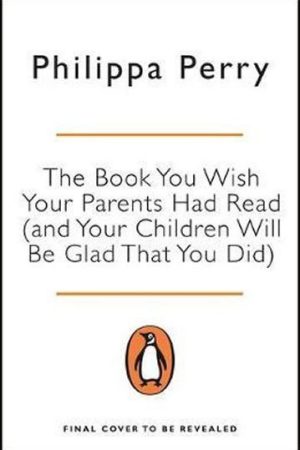 The Book You Wish Your Parents Had Read (and Your Children Will Be Glad That You Did)