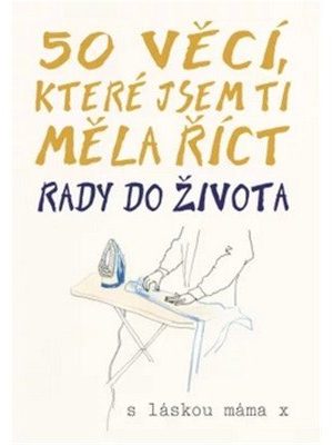 50 věcí, které jsem ti měla říct - Rady do života