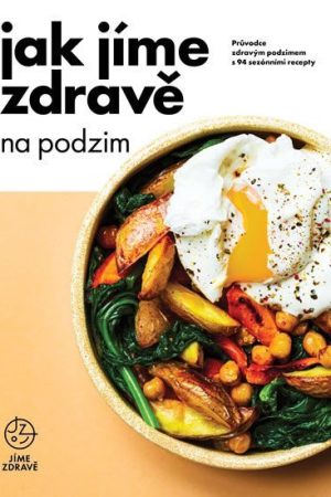 Jak jíme zdravě na podzim: Průvodce zdravým podzimem s 94 sezónními recepty