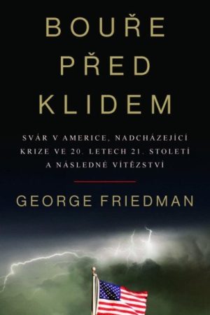 Bouře před klidem - Svár v Americe, nadcházející krize ve 20. letech 21. století a následné vítězství