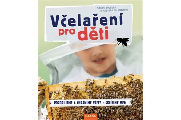 Včelaření pro děti / Pozorujeme a chráníme včely, Sklízíme med