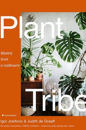 Plant Tribe - Šťastný život s rostlinami