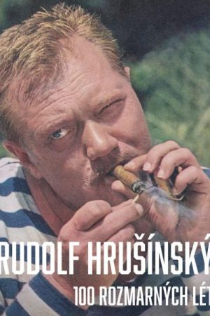 Rudolf Hrušínský - 100 rozmarných lét