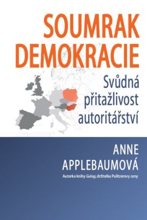 Soumrak demokracie - Svůdná přitažlivost autoritářství