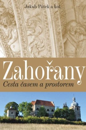 Zahořany - Cesta časem a prostorem