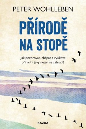 Přírodě na stopě - Jak pozorovat, chápat a využívat přírodní jevy nejen na zahradě