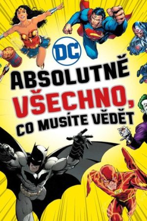 DC COMICS: Absolutně všechno, co musíte vědět