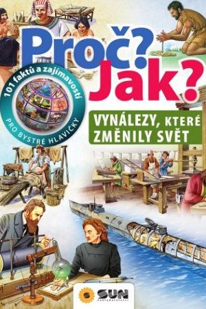 Vynálezy, které změnili svět - Proč? Jak?