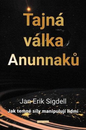 Tajná válka Anunnaků - Jak temné síly manipulují lidmi