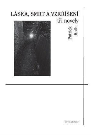 Láska, smrt a vzkříšení - tři novely