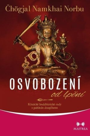 Osvobození od lpění - Klasické buddhistické rady z pohledu dzogčhenu
