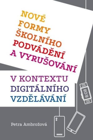 Nové formy školního podvádění a vyrušování v kontextu digitálního vzdělávání