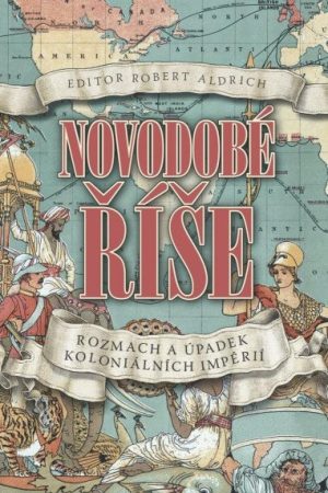 Novodobé říše - Rozmach a úpadek koloniálních impérií