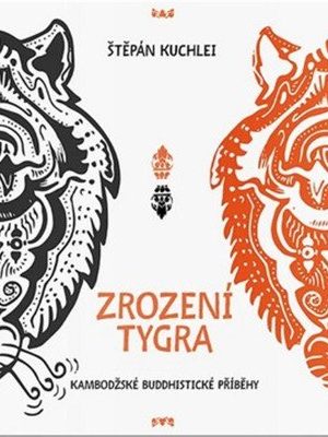 Zrození tygra - Kambodžské buddhistické příběhy