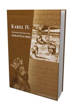 Karel IV.- zakladatel lázenské slávy Karlových Varů