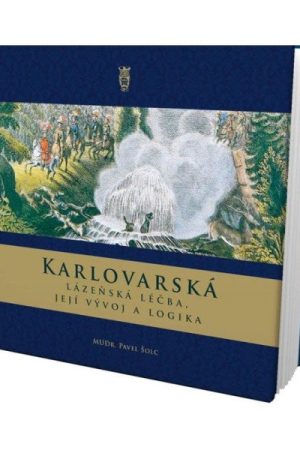 Karlovarská lázeňská léčba, její vývoj a logika
