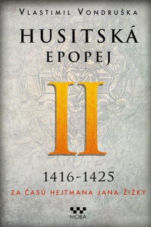 Husitská epopej II. 1416-1425 - Za časů hejtmana Jana Žižky