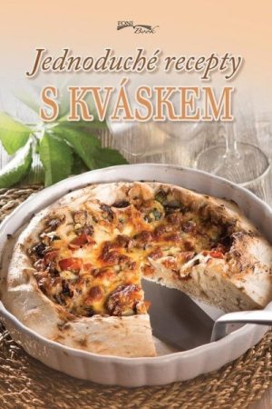Jednoduché recepty s kváskem