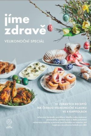 Jíme zdravě - Velikonoční speciál : 31 zdravých receptů na českou velikonoční klasiku