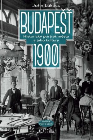 Budapešť 1900 - Historický portrét města a jeho kultury