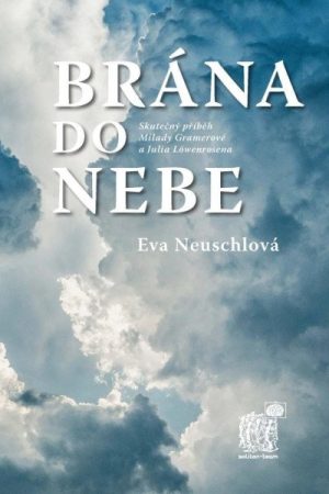 Brána do nebe - Skutečný příběh Milady Gramerové a Julia Löwenrosena