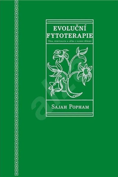 Evoluční fytoterapie - Věda, spiritualita a léčba z hlubin přírody