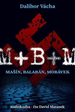M+ B+ M - Mašín, Balabán, Morávek - CDmp3 (Čte David Matásek)