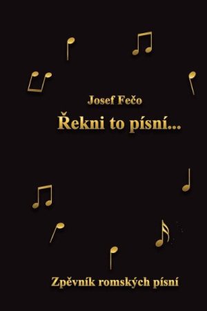 Řekni to písní - Zpěvník romských písní