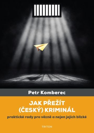 Jak přežít (český) kriminál - Praktické rady pro vězně a nejen jejich blízké