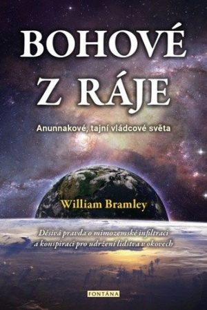 Bohové z ráje - Anunnakové, tajní vládcové světa