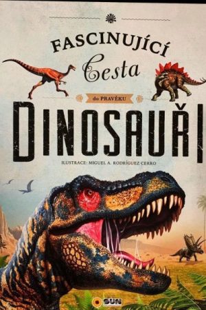 Dinosauři - Fascinující cesta do pravěku