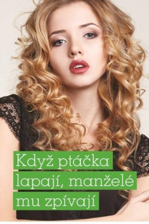 Když ptáčka lapají, manželé mu zpívají