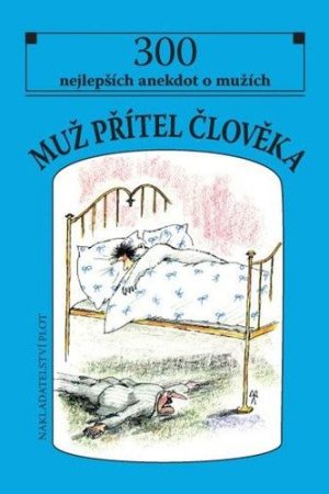 Muž přítel člověka - 300 nejlepších anekdot o mužích