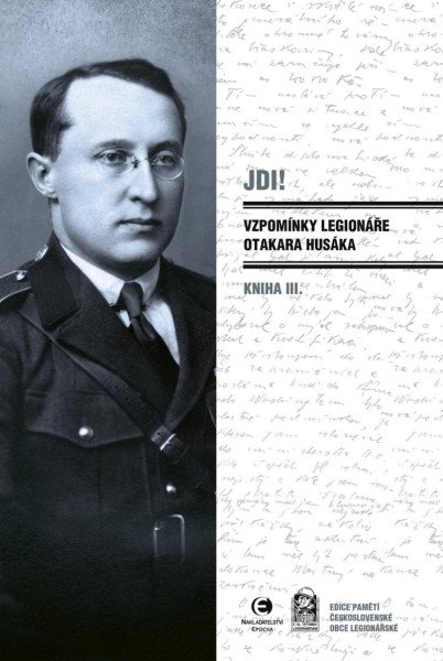 Jdi! - Vzpomínky legionáře Otakara Husáka III.