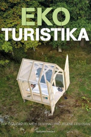 Ekoturistika - Top 50 udržitelných destinací pro zelené cestování