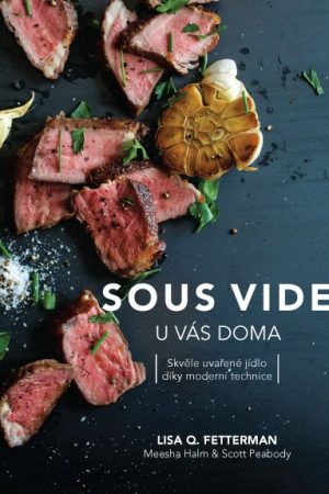 Sous vide u vás doma - Skvěle uvařené jídlo díky moderní technice