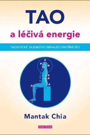 Tao a léčivá energie - Taoistické tajemství obíhající vnitřní síly