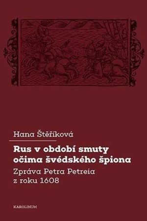 Rus v období smuty očima švédského špiona - Zpráva Petra Petreia z roku 1608