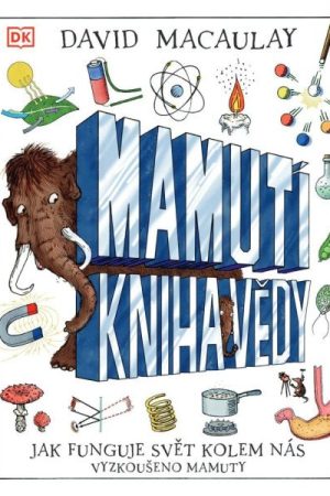 Mamutí kniha vědy - Jak funguje svět kolem nás. Vyzkoušeno mamuty