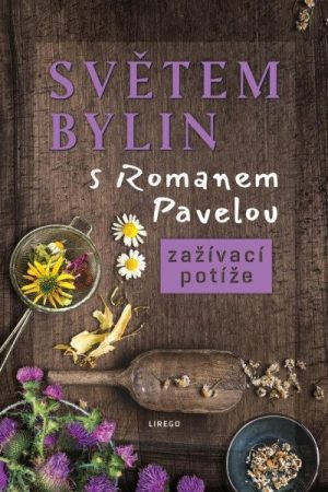 Světem bylin s Romanem Pavelou - Zažívací potíže