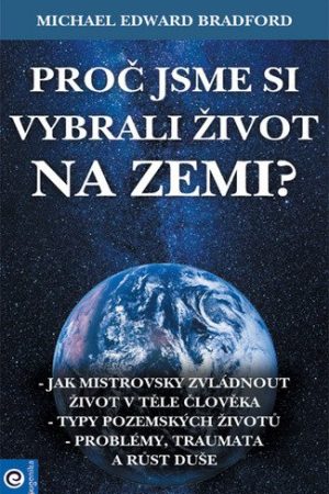Proč jsme si vybrali život na Zemi?