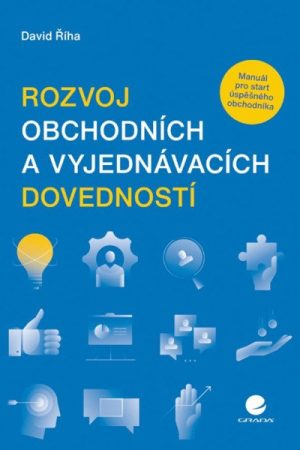 Rozvoj obchodních a vyjednávacích dovedností - Manuál pro start úspěšného obchodníka