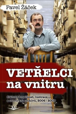 Vetřelci na vnitru - Státní bezpečnost, lustrace a otevírání archivů, 2006-2008